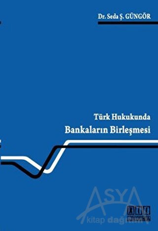 Türk Hukukunda Bankaların Birleşmesi
