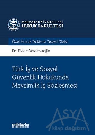 Türk İş ve Sosyal Güvenlik Hukukunda Mevsimlik İş Sözleşmesi (Ciltli)
