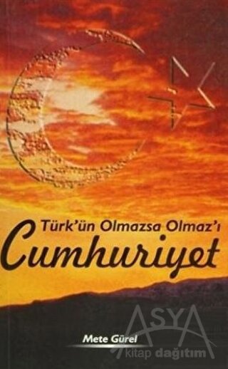 Türk’ün Olmazsa Olmaz’ı Cumhuriyet