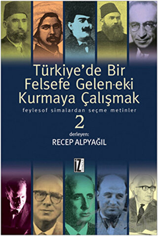 Türkiye’de Bir Felsefe Gelen-ek-i Kurmaya Çalışmak 2 (Ciltli)