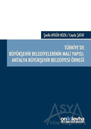 Türkiye'de Büyükşehir Belediyelerinin Mali Yapısı: Antalya Büyükşehir Belediyesi Örneği