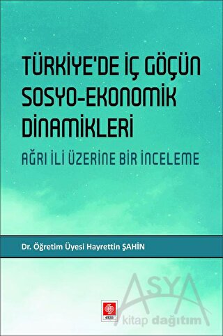 Türkiye'de İç Göçün Sosyo-Ekonomik Dinamikleri - Ağrı İli Üzerine Bir İnceleme