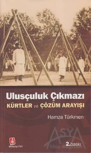 Ulusçuluk Çıkmazı Türklük - Kürtlük ve Çözüm Süreci