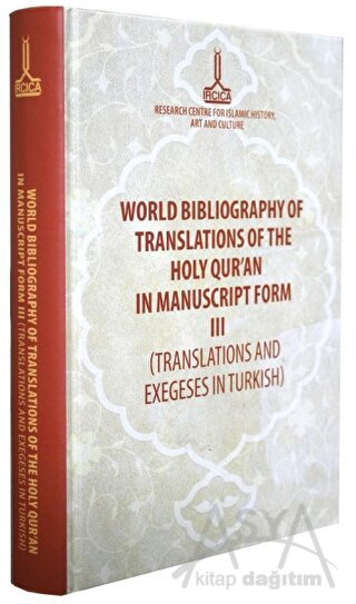 World Bibliography of Translations of the Holy Qur'an in Manuscript Form (3 Volumes) (Ciltli)