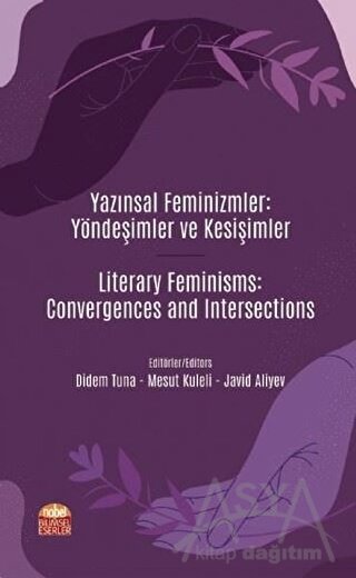 Yazınsal Feminizmler: Yöndeşimler ve Kesişimler - Literary Feminisms: Convergences and Intersections