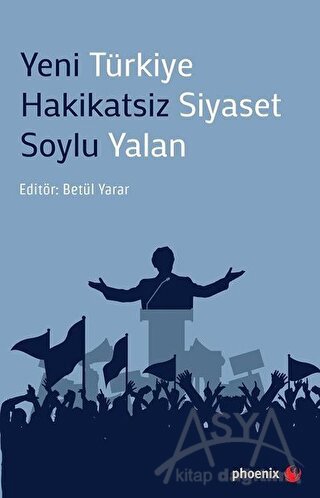 Yeni Türkiye Hakikatsiz Siyaset Soylu Yalan